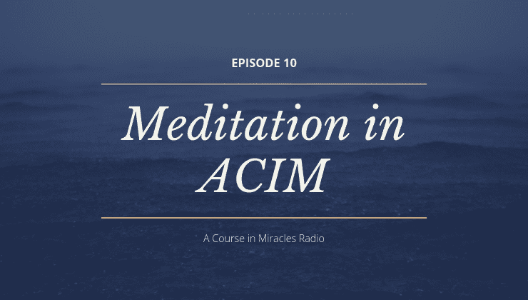 10: Meditation in A Course in Miracles