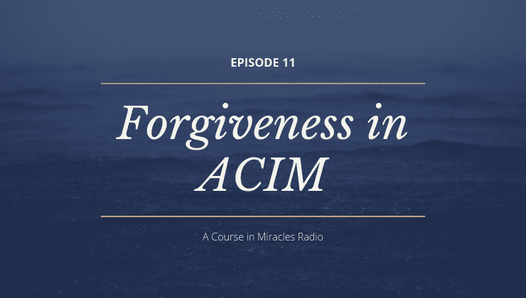 11: Forgiveness in A Course in Miracles