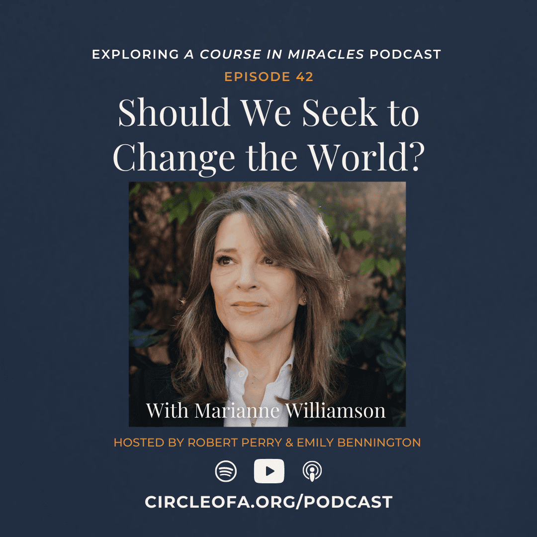 42: Should We Seek to Change the World? A Conversation with Marianne Williamson