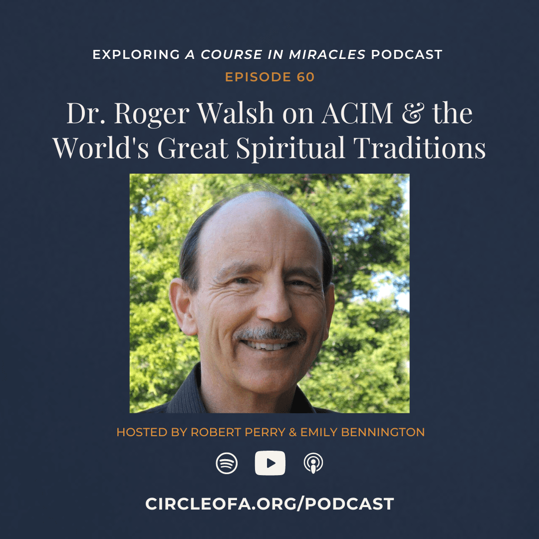 60: Roger Walsh on A Course in Miracles and the World's Great Spiritual Traditions