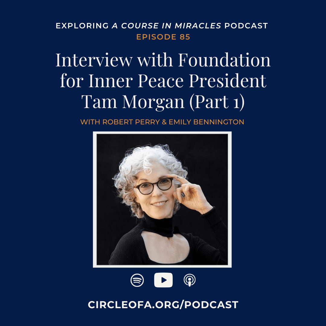 85: Interview with Foundation for Inner Peace President Tam Morgan