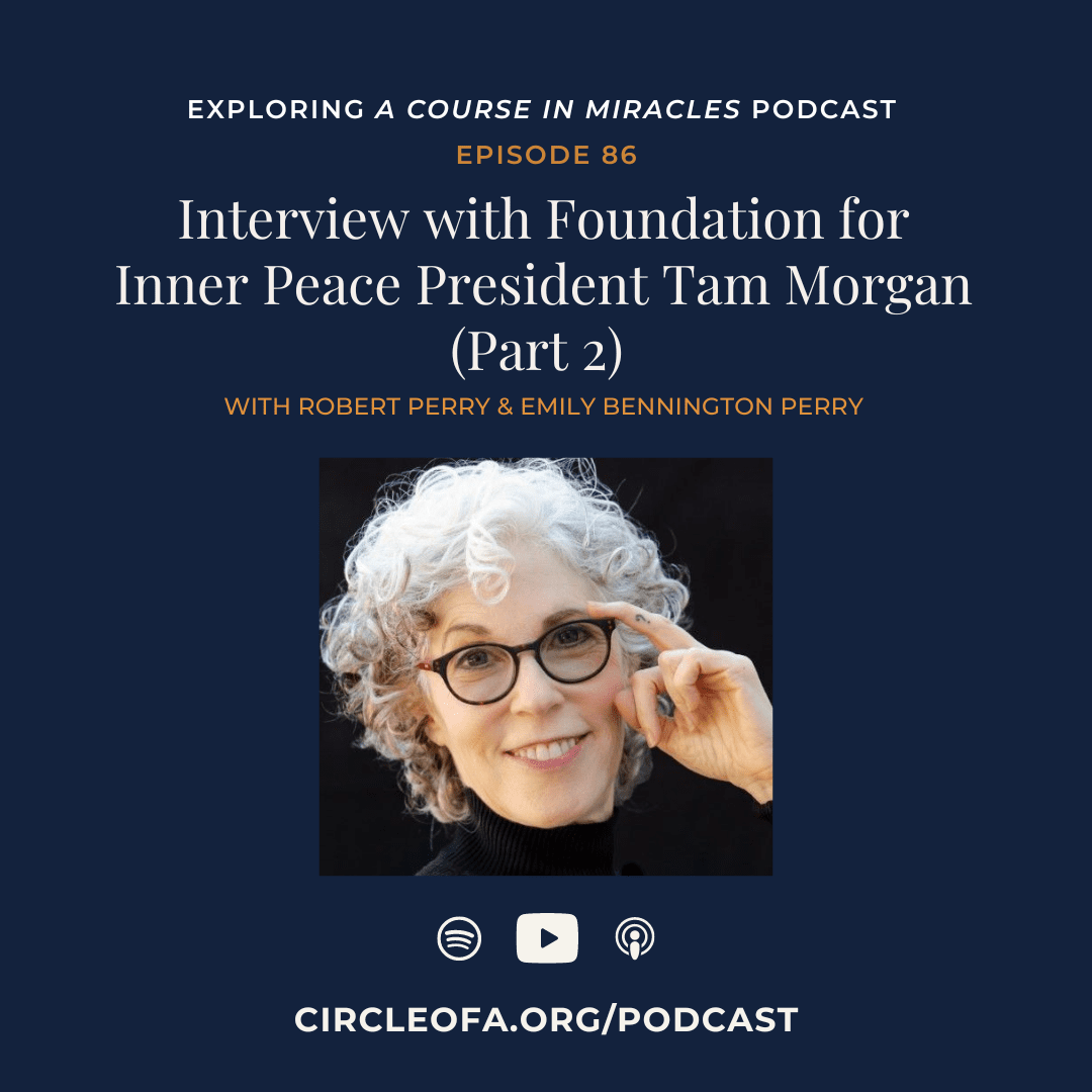 86: Interview with Foundation for Inner Peace President Tam Morgan (Part 2)