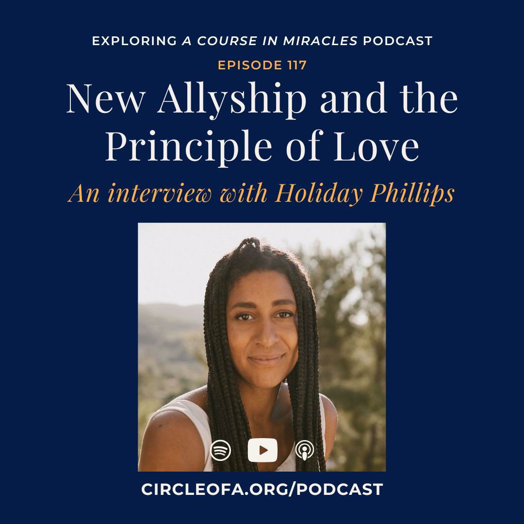 117: New Allyship and the Principle of Love: An Interview with Holiday Phillips