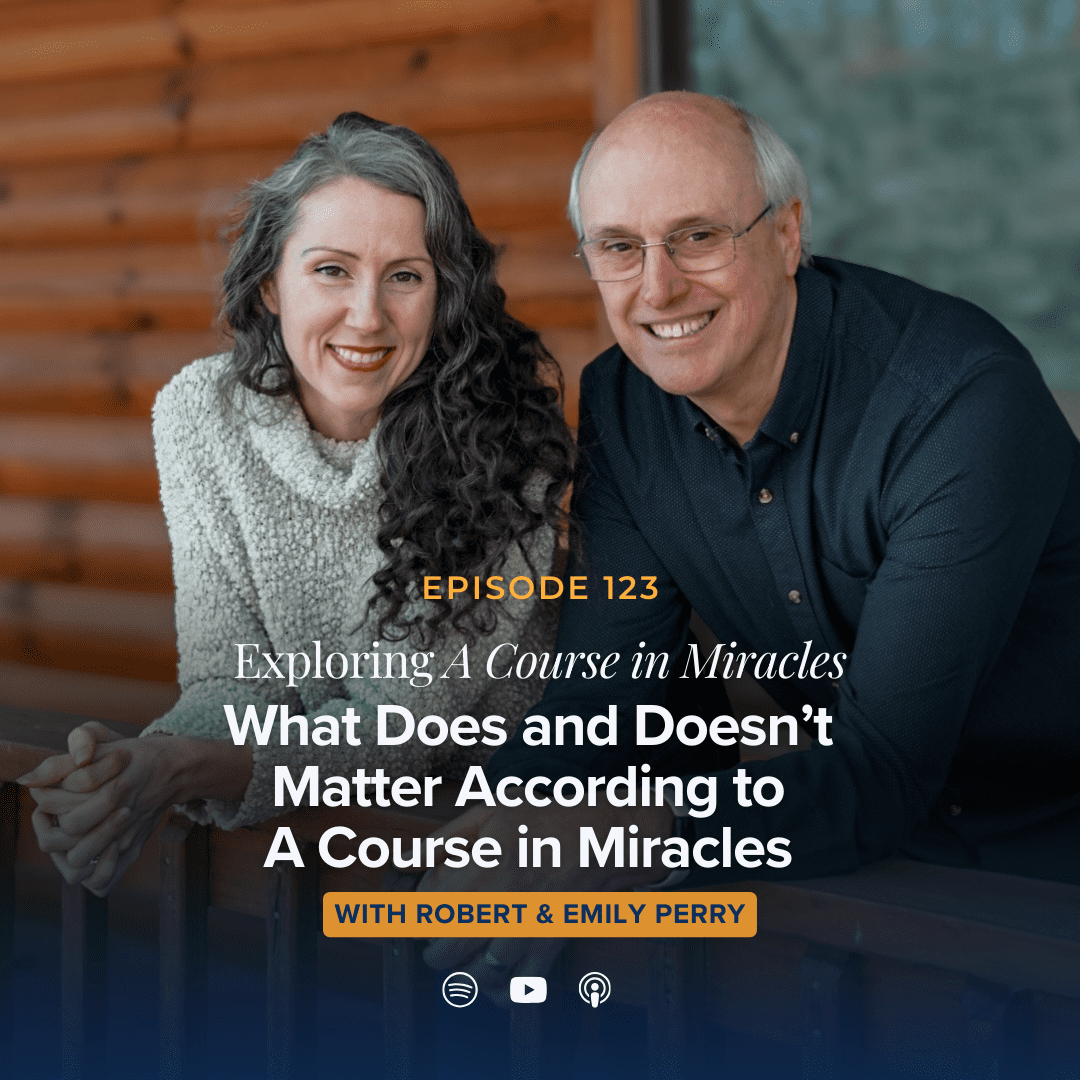 123: What Does and Doesn't Matter According to A Course In Miracles