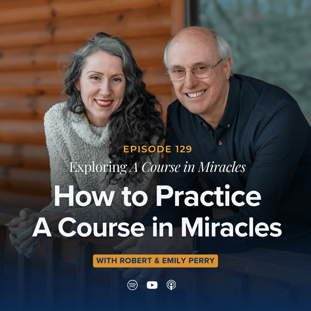 129: How to Practice A Course in Miracles
