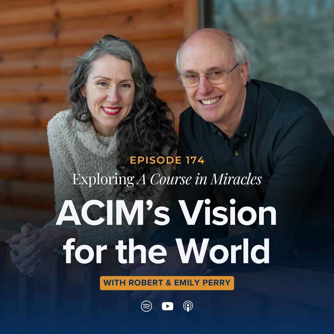174: A Course in Miracles' Vision for the World (Sunday Gathering Sermon)