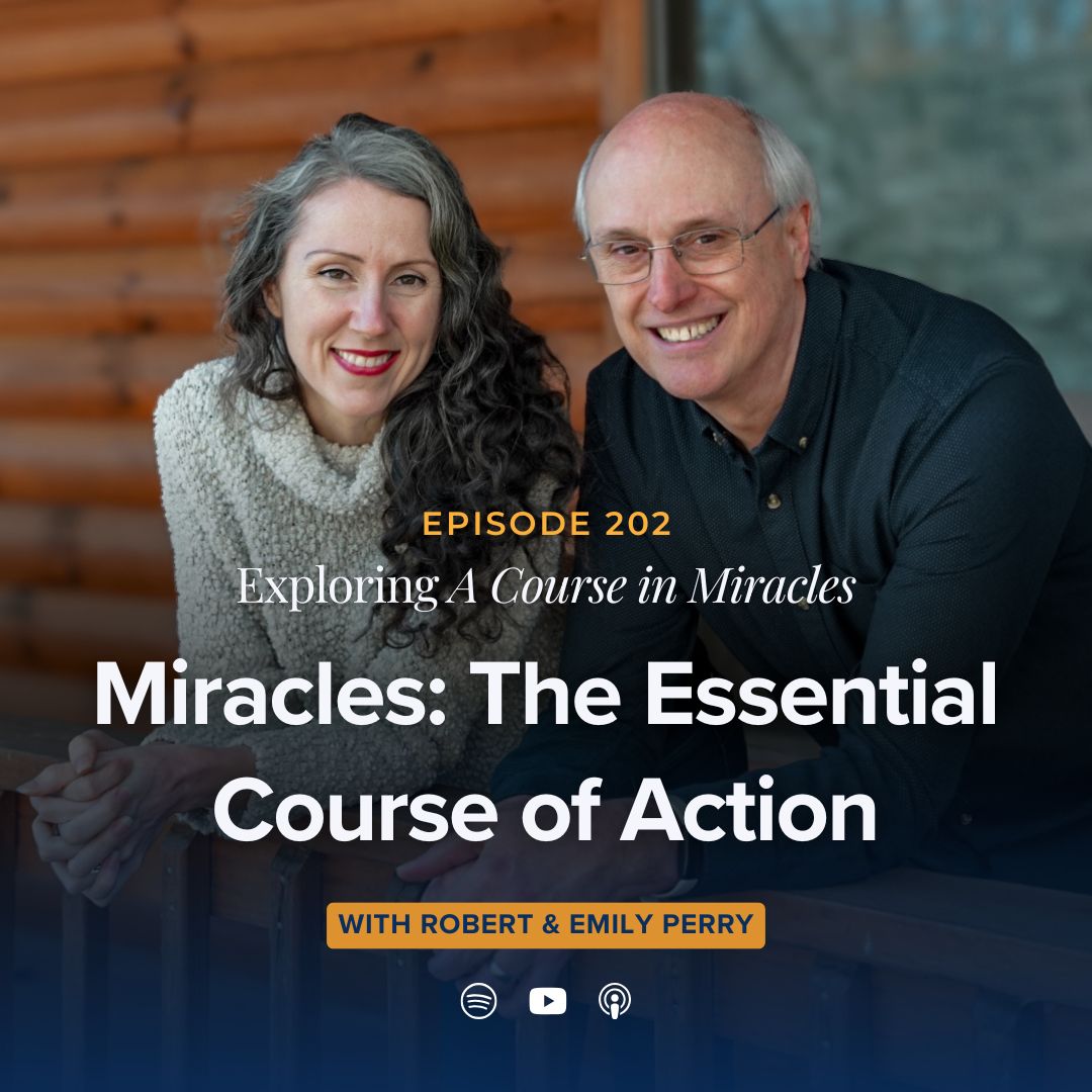 202 - Miracles: The Essential Course of Action